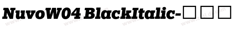 NuvoW04 BlackItalic字体转换 NuvoW04 BlackItalic字体转换